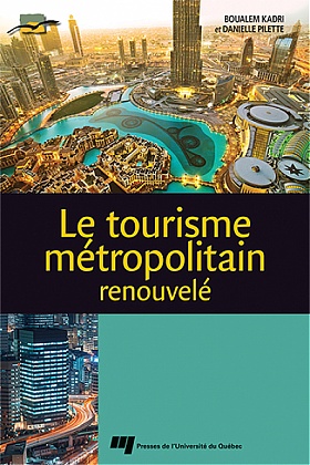 Les professeurs Boualem Kadri et Danielle Pilette publient un livre sur le tourisme métropolitain renouvelé