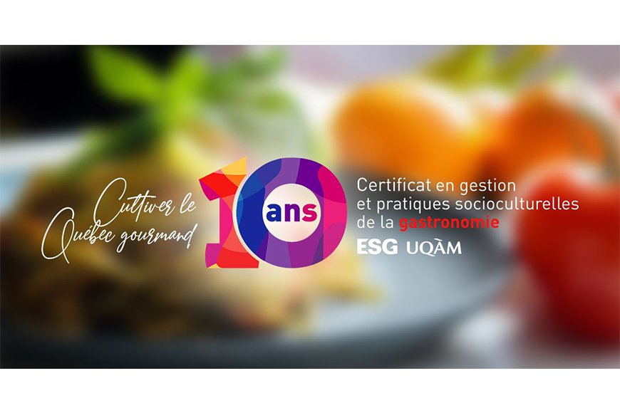 Cultivez le Québec gourmand : 10e anniversaire du Certificat en gestion et pratiques socioculturelles de la gastronomie